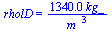 rholD = `+`(`/`(`*`(0.134e4, `*`(kg_)), `*`(`*`(`^`(m_, 3)))))