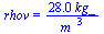 rhov = `+`(`/`(`*`(28.03, `*`(kg_)), `*`(`*`(`^`(m_, 3)))))