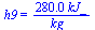 h9 = `+`(`/`(`*`(280., `*`(kJ_)), `*`(kg_)))