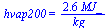hvap200 = `+`(`/`(`*`(2.6, `*`(MJ_)), `*`(kg_)))