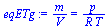 `:=`(eqETg, `/`(`*`(m), `*`(V)) = `/`(`*`(p), `*`(R, `*`(T))))