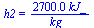 h2 = `+`(`/`(`*`(0.27e4, `*`(kJ_)), `*`(kg_)))