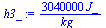 `:=`(h3_, `+`(`/`(`*`(3040000, `*`(J_)), `*`(kg_))))