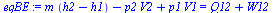 `:=`(eqBE, `+`(`*`(m, `*`(`+`(h2, `-`(h1)))), `-`(`*`(p2, `*`(V2))), `*`(p1, `*`(V1))) = `+`(Q12, W12))