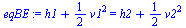 `:=`(eqBE, `+`(h1, `*`(`/`(1, 2), `*`(`^`(v1, 2)))) = `+`(h2, `*`(`/`(1, 2), `*`(`^`(v2, 2)))))