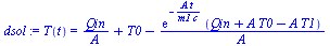 `:=`(dsol, T(t) = `+`(`/`(`*`(Qin), `*`(A)), T0, `-`(`/`(`*`(exp(`+`(`-`(`/`(`*`(A, `*`(t)), `*`(m1, `*`(c)))))), `*`(`+`(Qin, `*`(A, `*`(T0)), `-`(`*`(A, `*`(T1)))))), `*`(A)))))