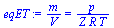 `:=`(eqET, `/`(`*`(m), `*`(V)) = `/`(`*`(p), `*`(Z, `*`(R, `*`(T)))))