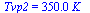 Tvp2 = `+`(`*`(0.35e3, `*`(K_)))