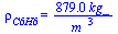 rho[C6H6] = `+`(`/`(`*`(879., `*`(kg_)), `*`(`^`(m_, 3))))