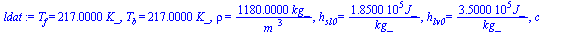 T[f] = `+`(`*`(217., `*`(K_))), T[b] = `+`(`*`(217., `*`(K_))), rho = `+`(`/`(`*`(1180., `*`(kg_)), `*`(`^`(m_, 3)))), h[sl0] = `+`(`/`(`*`(185000., `*`(J_)), `*`(kg_))), h[lv0] = `+`(`/`(`*`(350000.,...