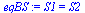 `:=`(eqBS, S1 = S2)