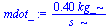 `+`(`/`(`*`(.400000, `*`(kg_)), `*`(s_)))