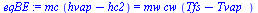 `*`(mc, `*`(`+`(hvap, `-`(hc2)))) = `*`(mw, `*`(cw, `*`(`+`(Tfs, `-`(Tvap_)))))