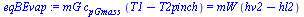 `:=`(eqBEvap, `*`(mG, `*`(c[pGmass], `*`(`+`(T1, `-`(T2pinch))))) = `*`(mW, `*`(`+`(hv2, `-`(hl2)))))