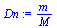 `:=`(Dn, `/`(`*`(m), `*`(M)))