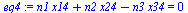 `:=`(eq4, `+`(`*`(n1, `*`(x14)), `*`(n2, `*`(x24)), `-`(`*`(n3, `*`(x34)))) = 0)