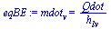`:=`(eqBE, mdot[v] = `/`(`*`(Qdot), `*`(h[lv])))