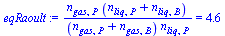 `:=`(eqRaoult, `/`(`*`(n[gas, P], `*`(`+`(n[liq, P], n[liq, B]))), `*`(`+`(n[gas, P], n[gas, B]), `*`(n[liq, P]))) = 4.615087331)