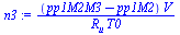 `/`(`*`(`+`(pp1M2M3, `-`(pp1M2)), `*`(V)), `*`(R[u], `*`(T0)))