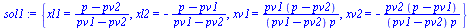 {xl1 = `/`(`*`(`+`(p, `-`(pv2))), `*`(`+`(pv1, `-`(pv2)))), xl2 = `+`(`-`(`/`(`*`(`+`(p, `-`(pv1))), `*`(`+`(pv1, `-`(pv2)))))), xv1 = `/`(`*`(pv1, `*`(`+`(p, `-`(pv2)))), `*`(`+`(pv1, `-`(pv2)), `*`(...