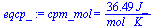 cpm_mol = `+`(`/`(`*`(36.492, `*`(J_)), `*`(mol_, `*`(K_))))