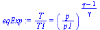 `/`(`*`(T), `*`(T1)) = `^`(`/`(`*`(p), `*`(p1)), `/`(`*`(`+`(gamma, `-`(1))), `*`(gamma)))