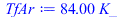 `+`(`*`(84., `*`(K_)))