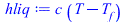 `*`(c, `*`(`+`(T, `-`(T[f]))))