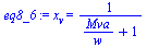`:=`(eq8_6, x[v] = `/`(1, `*`(`+`(`/`(`*`(Mva), `*`(w)), 1))))