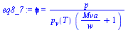 `:=`(eq8_7, phi = `/`(`*`(p), `*`(p[v](T), `*`(`+`(`/`(`*`(Mva), `*`(w)), 1)))))