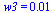 w3 = 0.71e-2