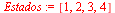`:=`(Estados, [1, 2, 3, 4])