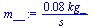 `+`(`/`(`*`(0.84765182328883101438e-1, `*`(kg_)), `*`(s_)))