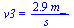 v3 = `+`(`/`(`*`(2.9, `*`(m_)), `*`(s_)))