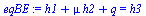 `:=`(eqBE, `+`(h1, `*`(mu, `*`(h2)), q) = h3)