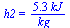h2 = `+`(`/`(`*`(5.3, `*`(kJ)), `*`(kg_)))