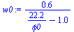 `:=`(w0, `+`(`/`(`*`(.6228373702), `*`(`+`(`/`(`*`(22.23716704), `*`(phi0)), `-`(1.))))))
