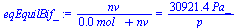 `:=`(eqEquilBif_, `/`(`*`(nv), `*`(`+`(`*`(0.2478134285e-3, `*`(mol_)), nv))) = `+`(`/`(`*`(30921.36503, `*`(Pa_)), `*`(p))))