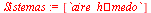 `:=`(Sistemas, [`aire_h?edo`])