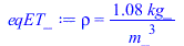 rho = `+`(`/`(`*`(1.081527427, `*`(kg_)), `*`(`^`(m_, 3))))