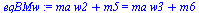 `:=`(eqBMw, `+`(`*`(ma, `*`(w2)), m5) = `+`(`*`(ma, `*`(w3)), m6))
