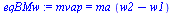 mvap = `*`(ma, `*`(`+`(w2, `-`(w1))))