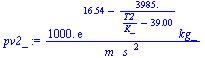 `+`(`/`(`*`(0.1e4, `*`(exp(`+`(16.54, `-`(`/`(`*`(3985.), `*`(`+`(`/`(`*`(T2), `*`(K_)), `-`(39.00))))))), `*`(kg_))), `*`(m_, `*`(`^`(s_, 2)))))