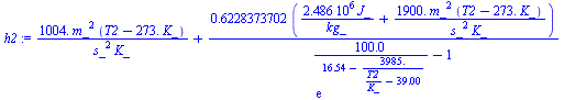 `+`(`/`(`*`(1004., `*`(`^`(m_, 2), `*`(`+`(T2, `-`(`*`(273., `*`(K_))))))), `*`(`^`(s_, 2), `*`(K_))), `/`(`*`(.6228373702, `*`(`+`(`/`(`*`(0.2486e7, `*`(J_)), `*`(kg_)), `/`(`*`(1900., `*`(`^`(m_, 2)...