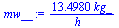 `+`(`/`(`*`(13.497956309016486987, `*`(kg_)), `*`(h_)))