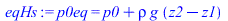 p0eq = `+`(p0, `*`(rho, `*`(g, `*`(`+`(z2, `-`(z1))))))
