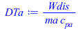Typesetting:-mprintslash([DTa := `/`(`*`(Wdis), `*`(ma, `*`(c[pa])))], [`/`(`*`(Wdis), `*`(ma, `*`(c[pa])))])