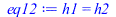 Typesetting:-mprintslash([eq12 := h1 = h2], [h1 = h2])