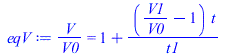 `/`(`*`(V), `*`(V0)) = `+`(1, `/`(`*`(`+`(`/`(`*`(V1), `*`(V0)), `-`(1)), `*`(t)), `*`(t1)))