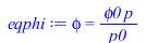 phi = `/`(`*`(phi0, `*`(p)), `*`(p0))